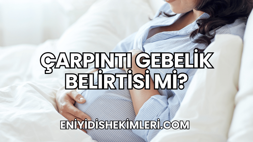 Çarpıntı Gebelik Belirtisi mi?