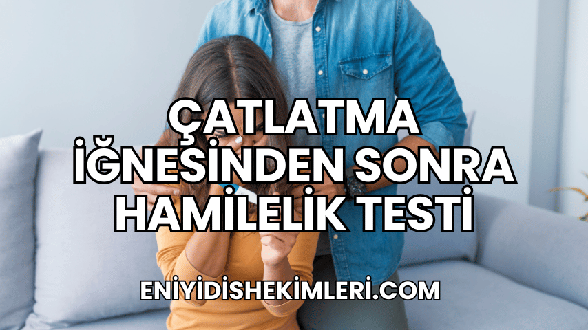 Çatlatma İğnesinden Sonra Hamilelik Testi