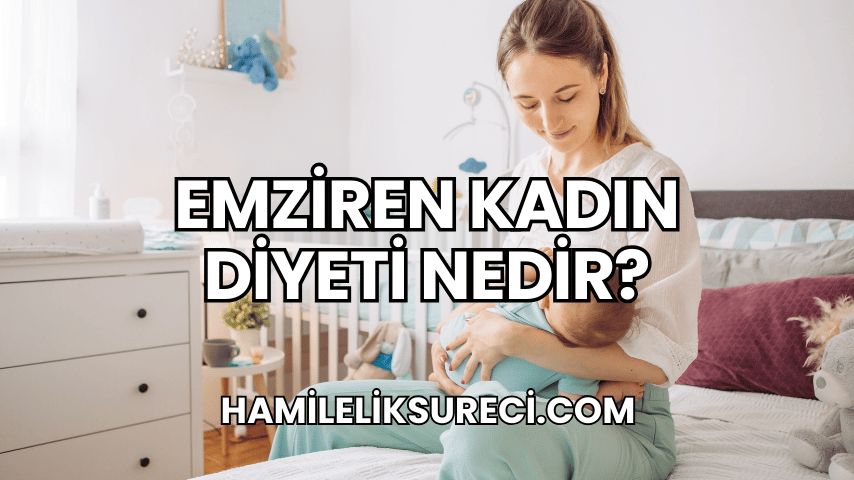 Emziren Kadın Diyeti Nedir?