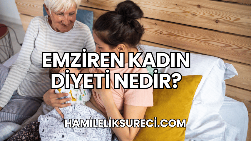 Emziren Kadın Diyeti Nedir?