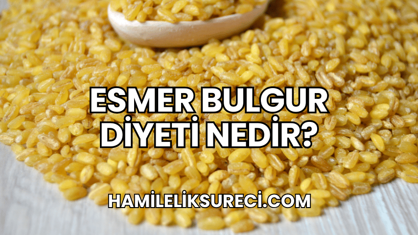 Esmer Bulgur Diyeti Nedir?