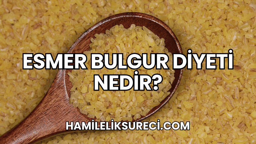 Esmer Bulgur Diyeti Nedir?