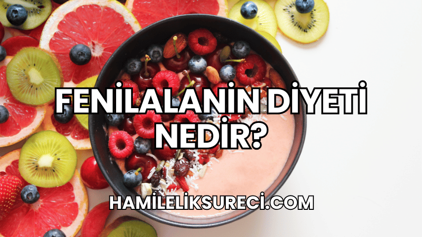 Fenilalanin Diyeti Nedir?