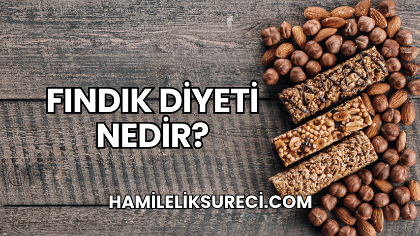 Fındık Diyeti Nedir?