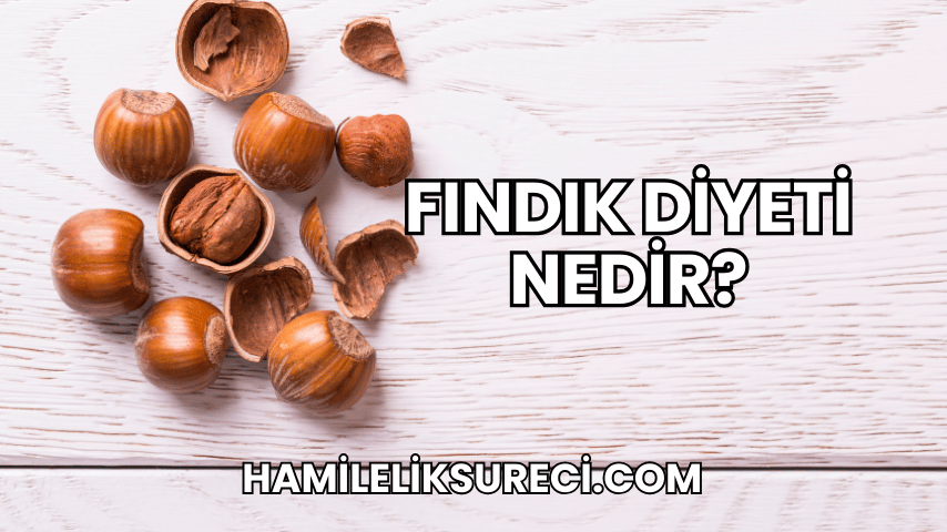 Fındık Diyeti Nedir?