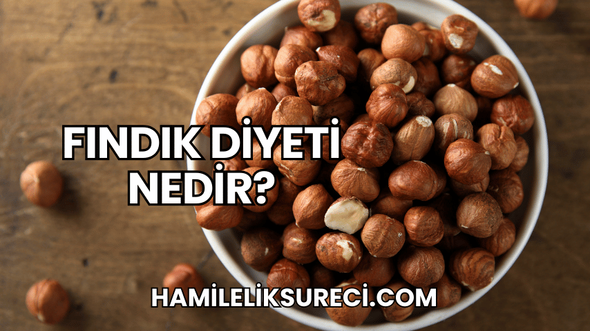 Fındık Diyeti Nedir?