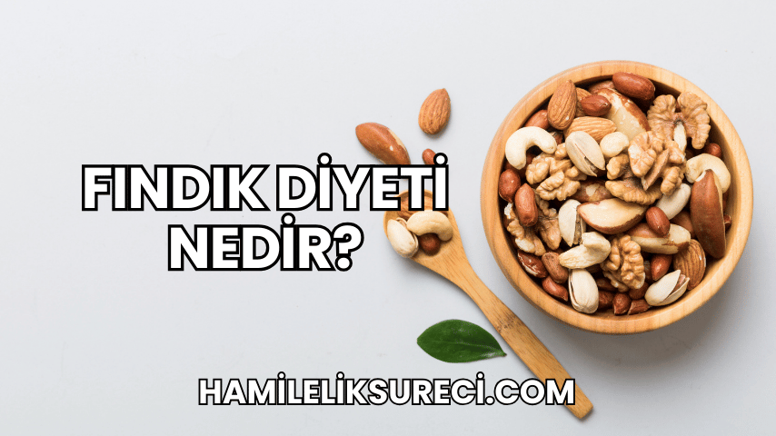 Fındık Diyeti Nedir?