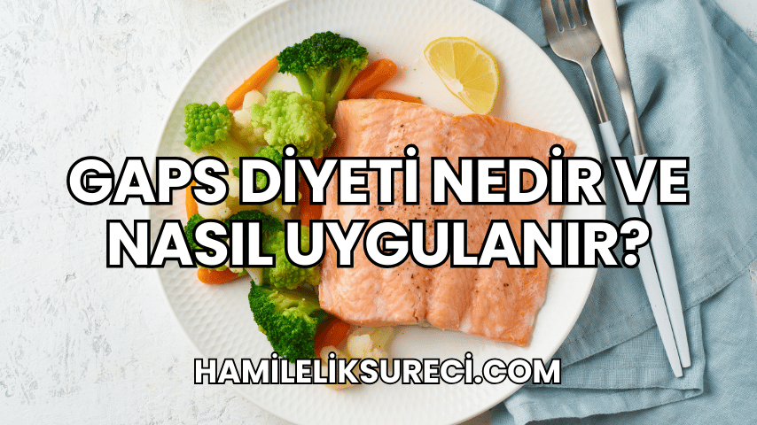 GAPS Diyeti Nedir ve Nasıl Uygulanır?