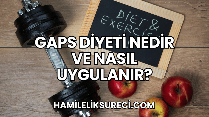 GAPS Diyeti Nedir ve Nasıl Uygulanır?