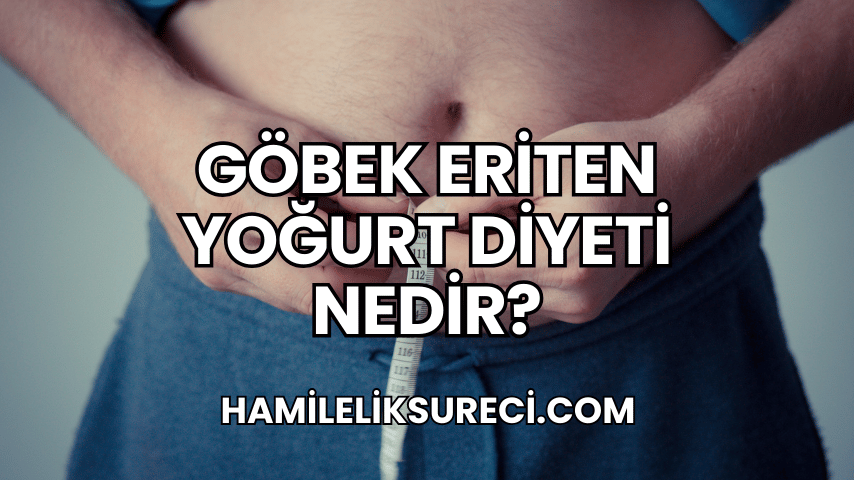 Göbek Eriten Yoğurt Diyeti Nedir?