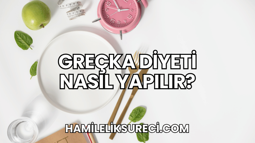 Greçka Diyeti Nasıl Yapılır?