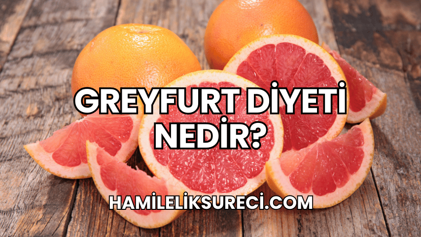 Greyfurt Diyeti Nedir?