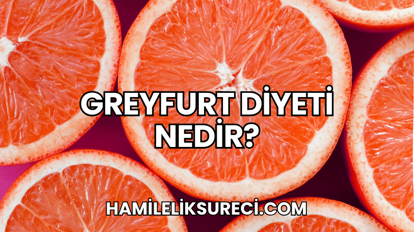 Greyfurt Diyeti Nedir?