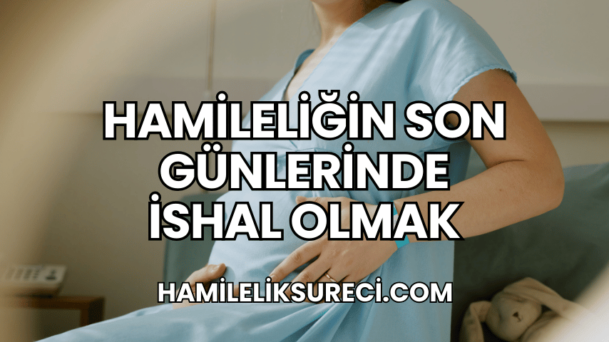 Hamileliğin Son Günlerinde İshal Olmak