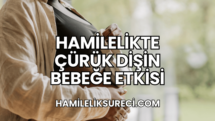 Hamilelikte Çürük Dişin Bebeğe Etkisi