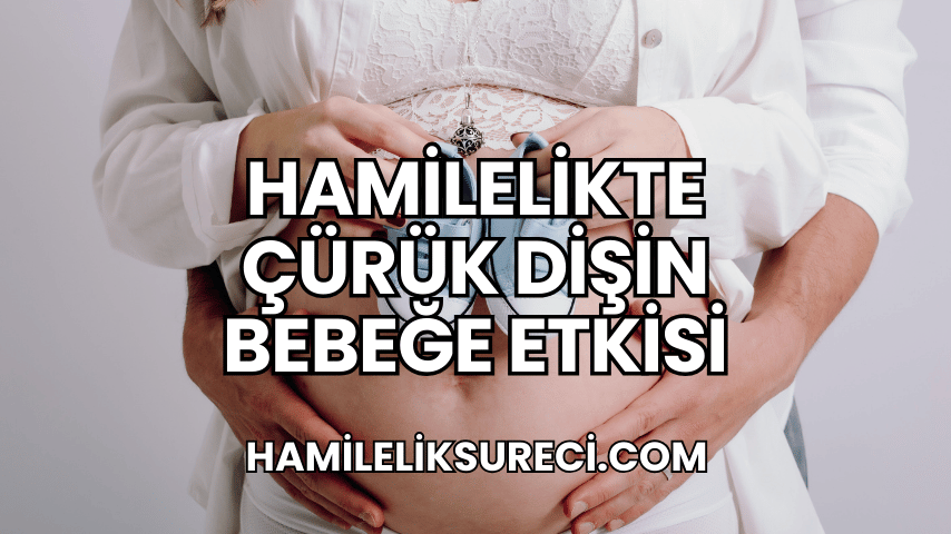 Hamilelikte Çürük Dişin Bebeğe Etkisi