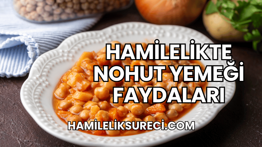 Hamilelikte Nohut Yemeği Faydaları