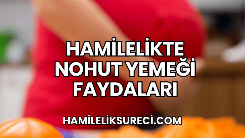 Hamilelikte Nohut Yemeği Faydaları