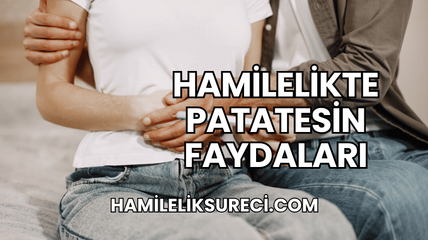 Hamilelikte Patatesin Faydaları