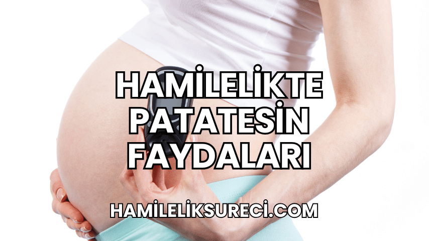 Hamilelikte Patatesin Faydaları