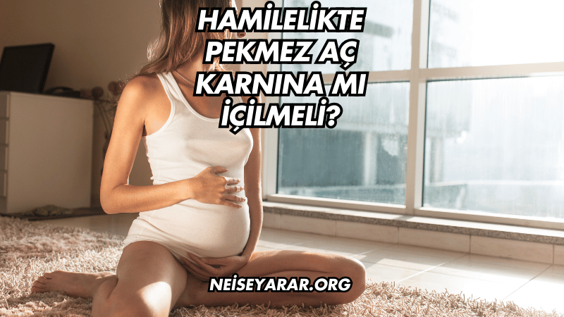 Hamilelikte Pekmez Aç Karnına mı İçilmeli?