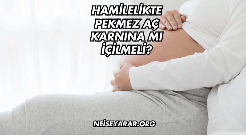 Hamilelikte Pekmez Aç Karnına mı İçilmeli?