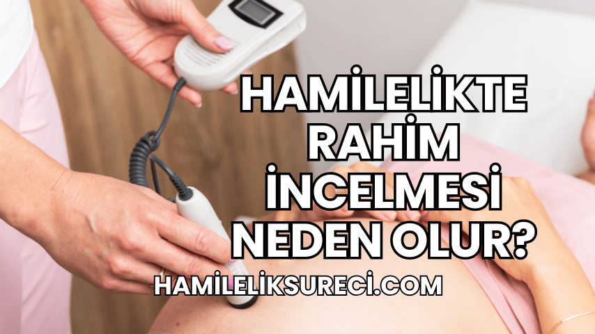 Hamilelikte Rahim İncelmesi Neden Olur?