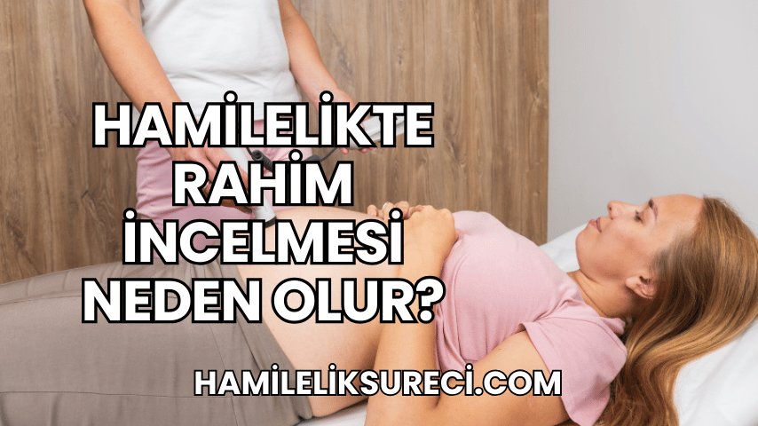 Hamilelikte Rahim İncelmesi Neden Olur?