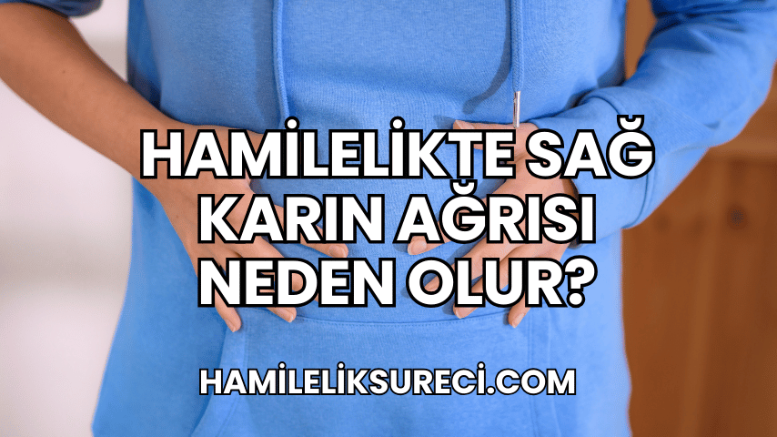 Hamilelikte Sağ Karın Ağrısı Neden Olur?