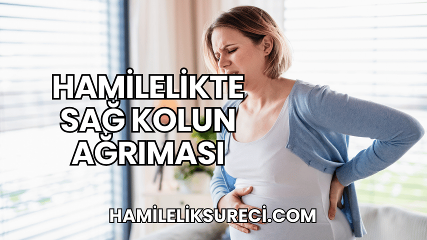 Hamilelikte Sağ Kolun Ağrıması