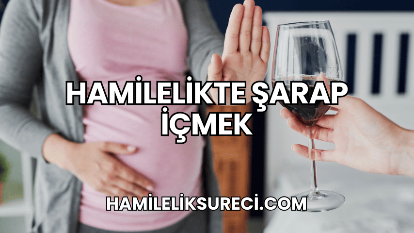 Hamilelikte Şarap İçmek