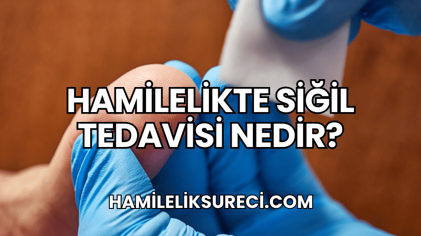 Hamilelikte Siğil Tedavisi Nedir?