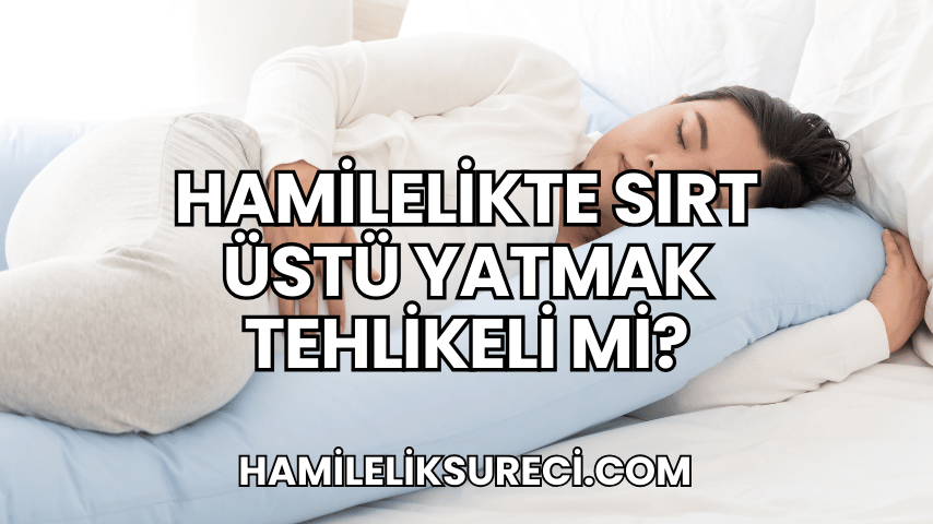 Hamilelikte Sırt Üstü Yatmak Tehlikeli mi?