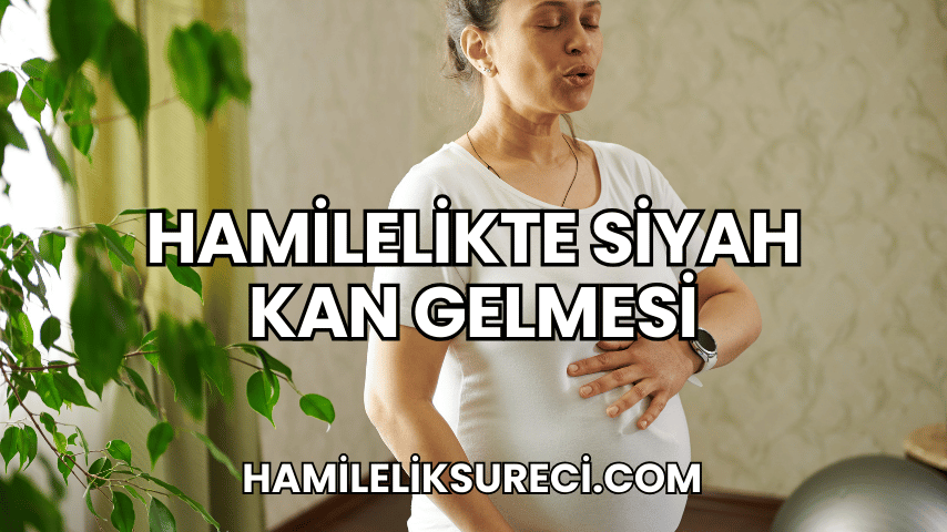 Hamilelikte Siyah Kan Gelmesi