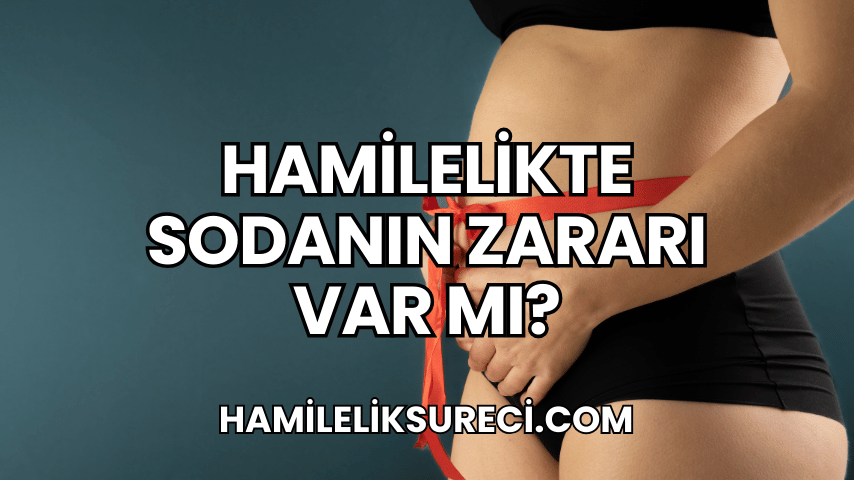 Hamilelikte Sodanın Zararı Var mı?