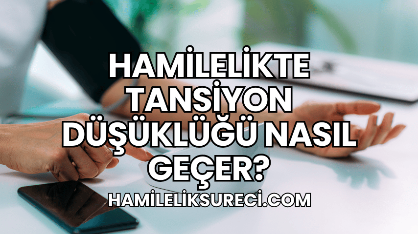 Hamilelikte Tansiyon Düşüklüğü Nasıl Geçer?