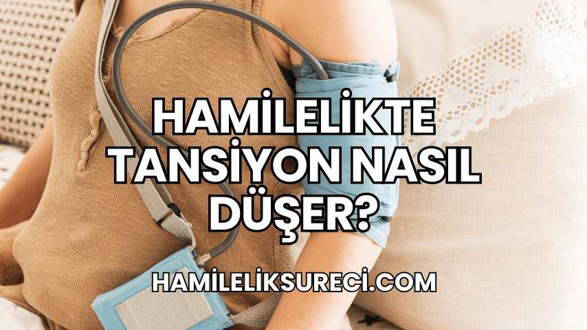 Hamilelikte Tansiyon Nasıl Düşer?