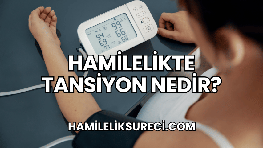 Hamilelikte Tansiyon Nedir?