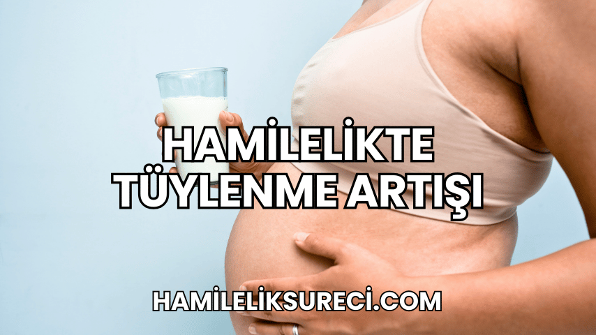 Hamilelikte Tüylenme Artışı