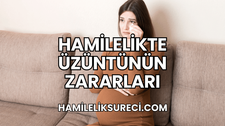 Hamilelikte Üzüntünün Zararları