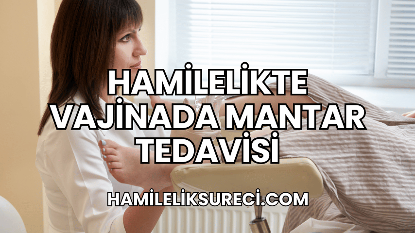 Hamilelikte Vajinada Mantar Tedavisi