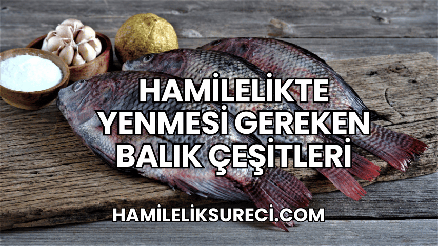 Hamilelikte Yenmesi Gereken Balık Çeşitleri