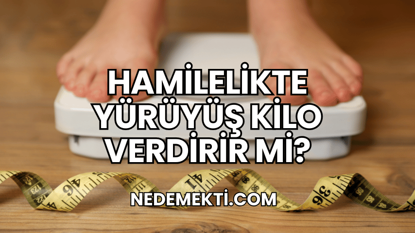 Hamilelikte Yürüyüş Kilo Verdirir Mi?