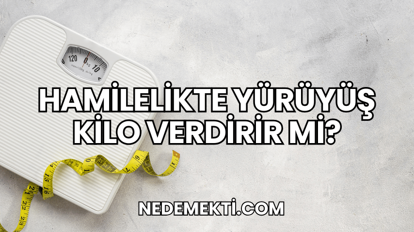 Hamilelikte Yürüyüş Kilo Verdirir Mi?