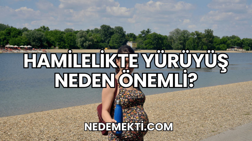 Hamilelikte Yürüyüş Neden Önemli?