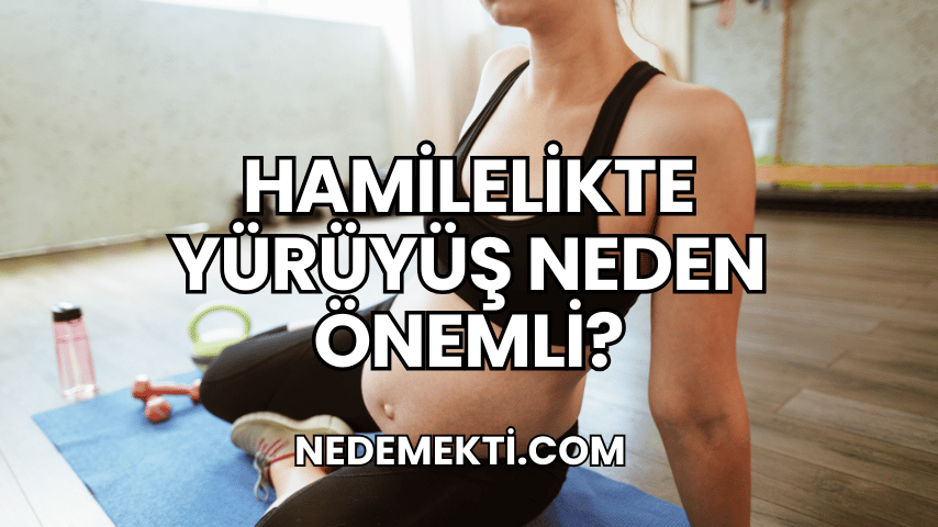 Hamilelikte Yürüyüş Neden Önemli?