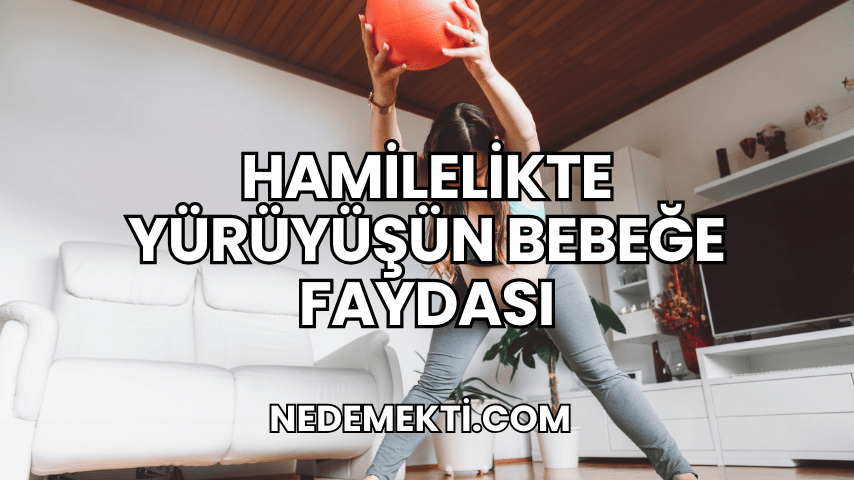 Hamilelikte Yürüyüşün Bebeğe Faydası