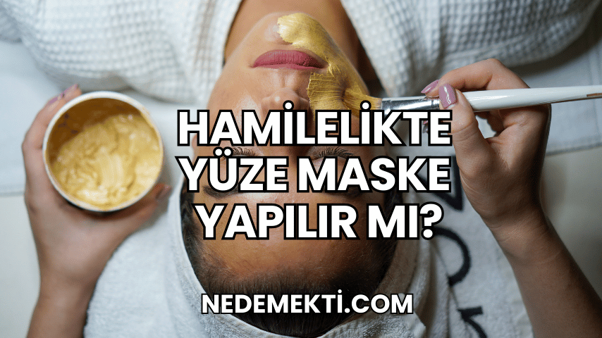 Hamilelikte Yüze Maske Yapılır mı?