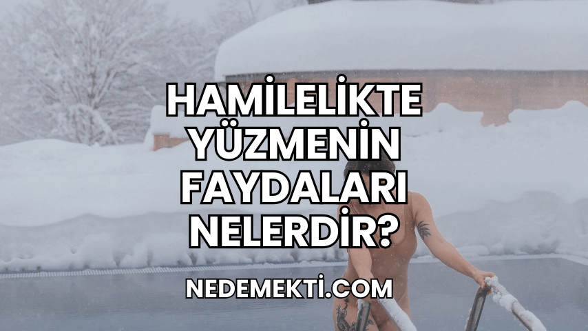 Hamilelikte Yüzmenin Faydaları Nelerdir?