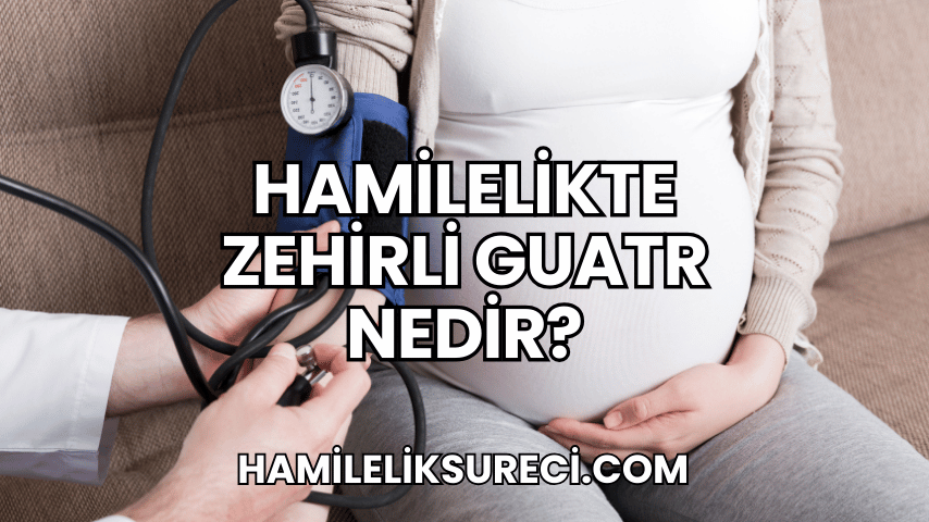 Hamilelikte Zehirli Guatr Nedir 